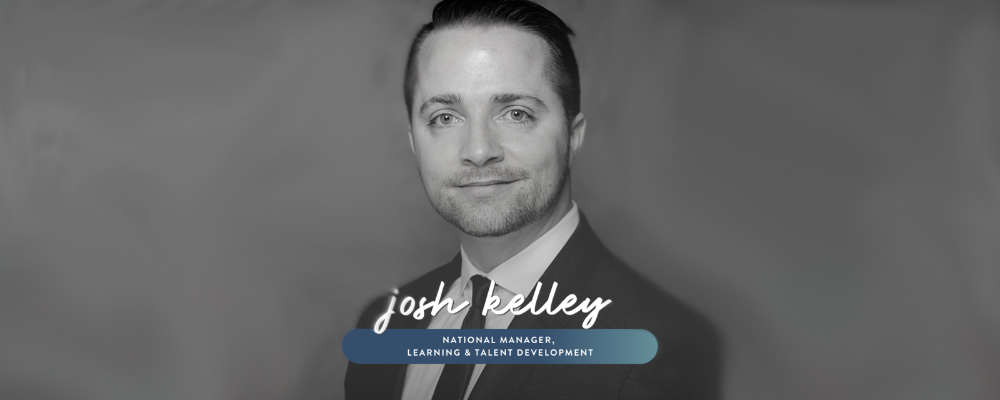 Congratulations to Josh Kelley, Promoted to  National Manager, Learning & Talent Development
